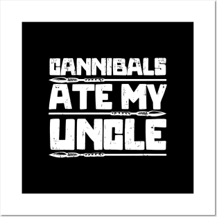 Cannibals-Ate-My-Uncle Posters and Art